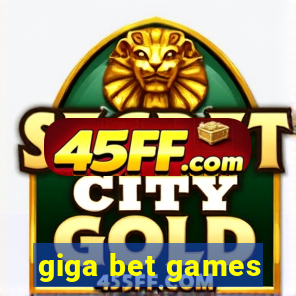 giga bet games
